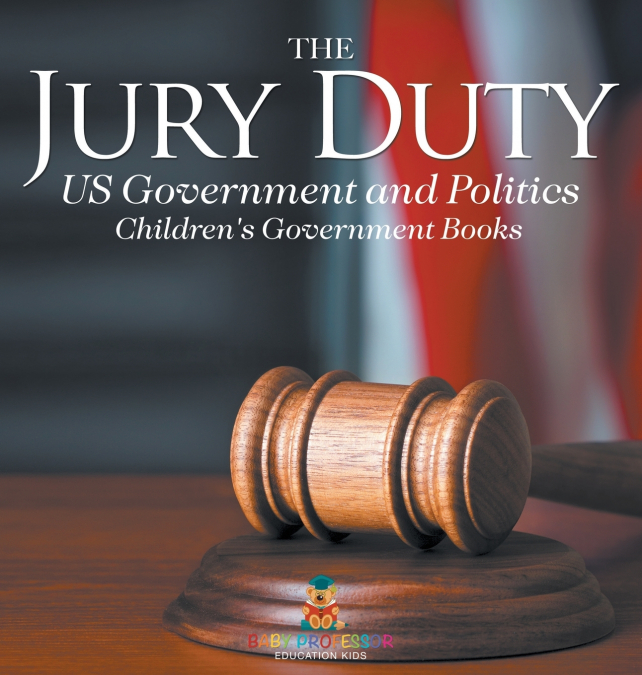 The Jury Duty - US Government and Politics | Children’s Government Books