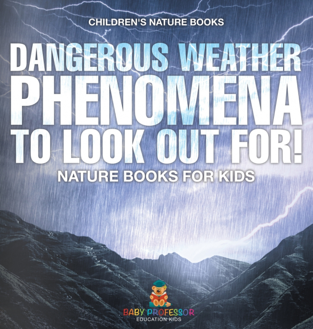 Dangerous Weather Phenomena To Look Out For! - Nature Books for Kids | Children’s Nature Books