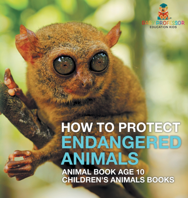 How To Protect Endangered Animals - Animal Book Age 10 | Children’s Animal Books