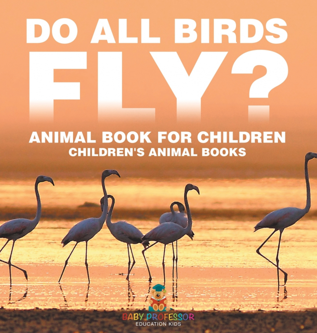 Do All Birds Fly? Animal Book for Children | Children’s Animal Books