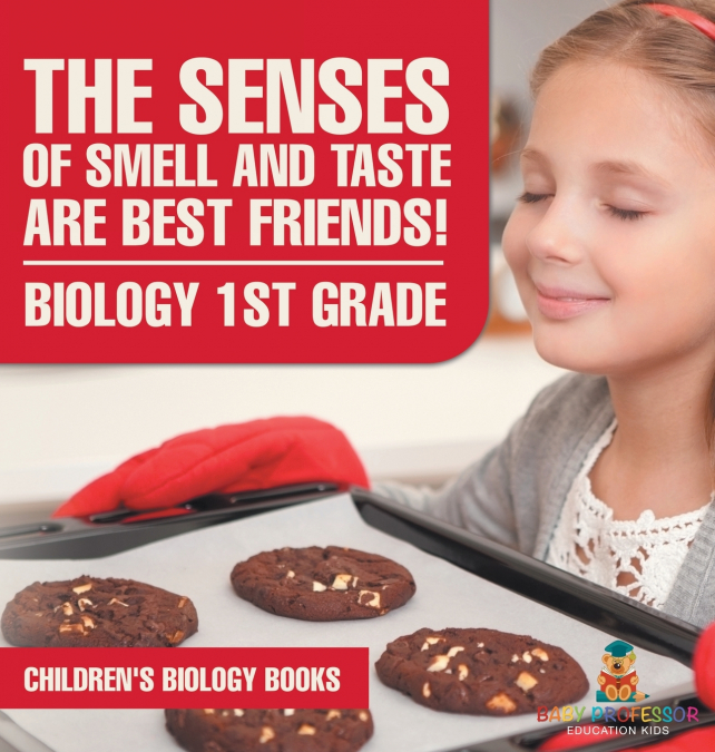 The Senses of Smell and Taste Are Best Friends! - Biology 1st Grade | Children’s Biology Books