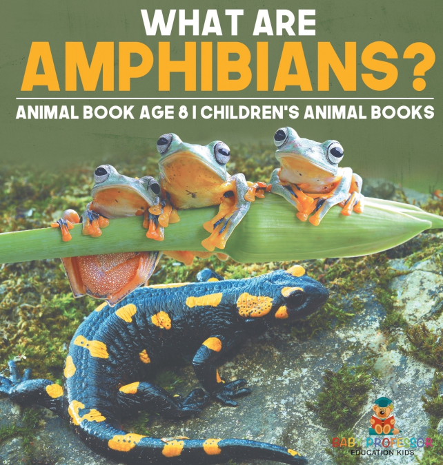 What are Amphibians? Animal Book Age 8 | Children’s Animal Books