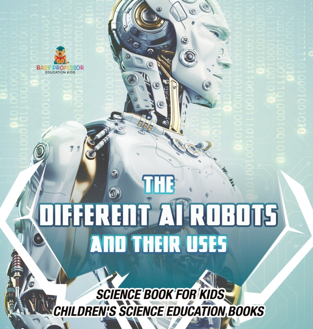 The Different AI Robots and Their Uses - Science Book for Kids | Children’s Science Education Books