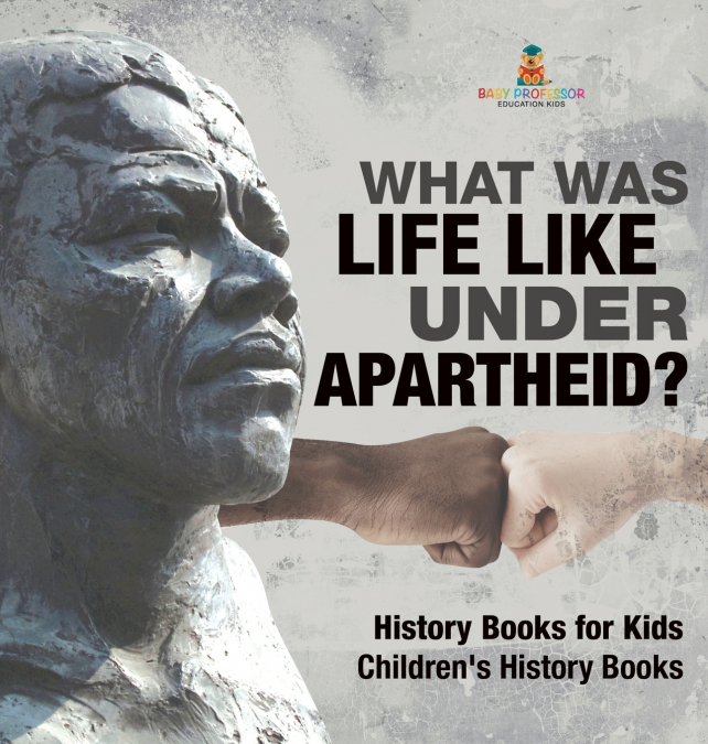 What Was Life Like Under Apartheid? History Books for Kids | Children’s History Books