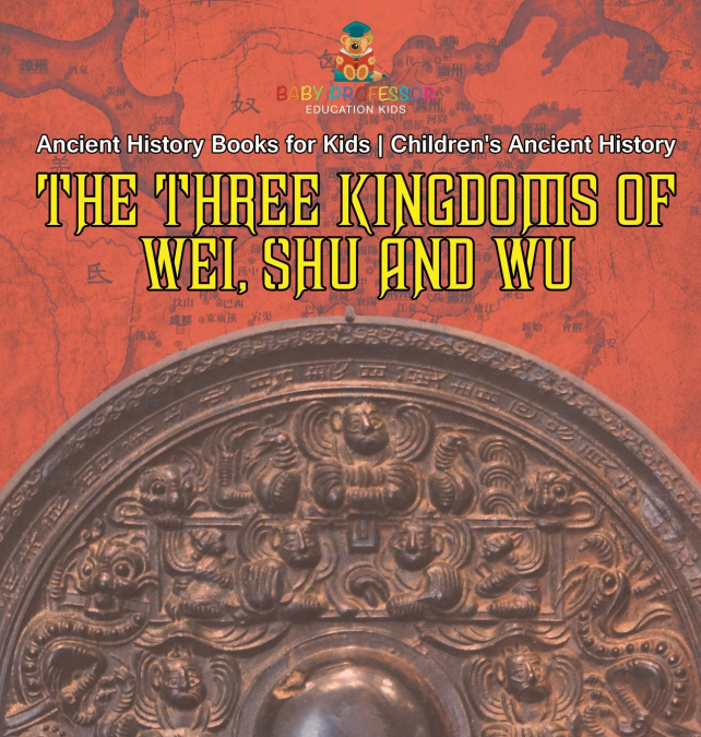 The Three Kingdoms of Wei, Shu and Wu - Ancient History Books for Kids | Children’s Ancient History