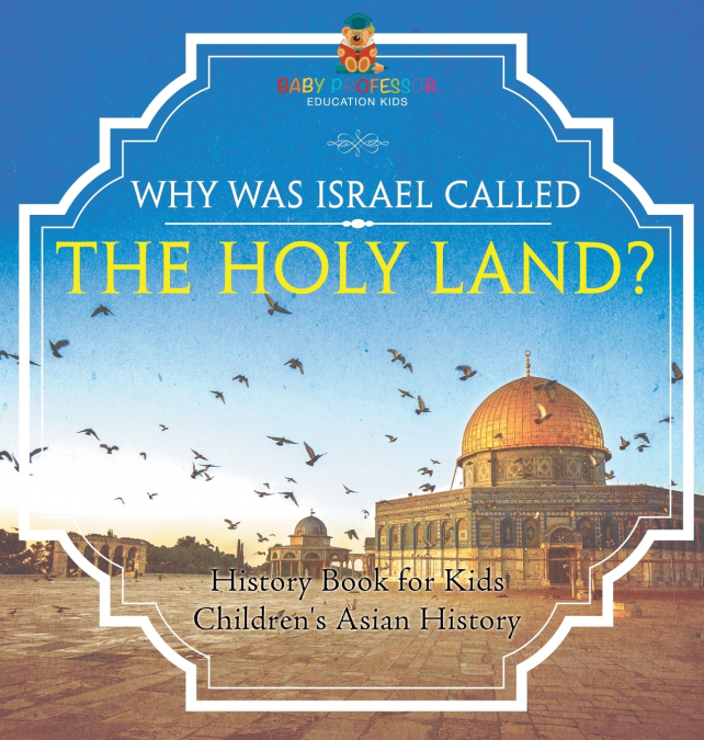 Why Was Israel Called The Holy Land? - History Book for Kids | Children’s Asian History