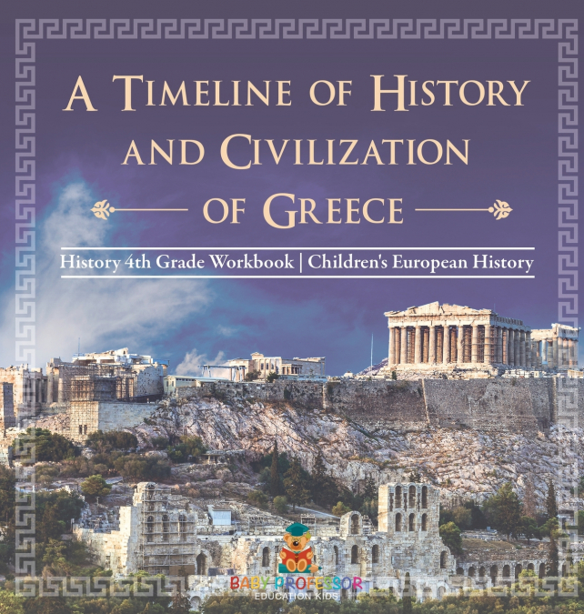 A Timeline of History and Civilizations of Greece - History 4th Grade Book | Children’s European History