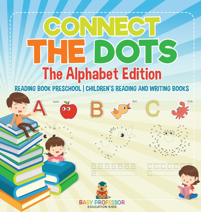 Connect the Dots - The Alphabet Edition - Reading Book Preschool | Children’s Reading and Writing Books