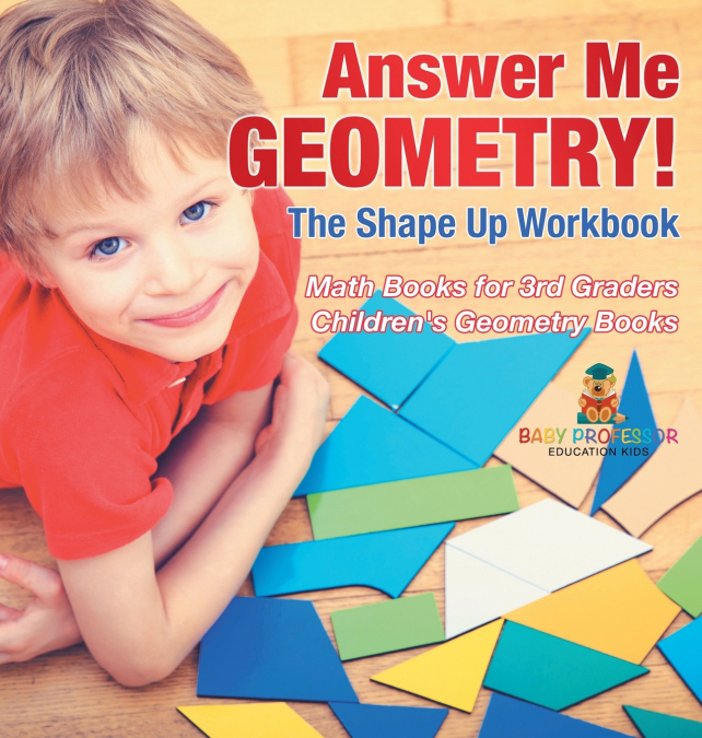 Answer Me Geometry! The Shape Up Workbook - Math Books for 3rd Graders | Children’s Geometry Books