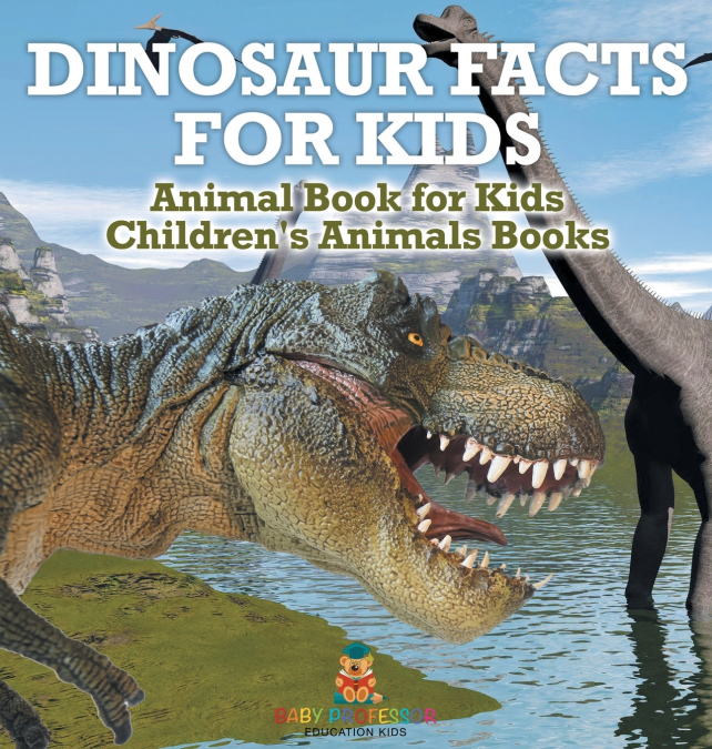 Dinosaur Facts for Kids - Animal Book for Kids | Children’s Animal Books