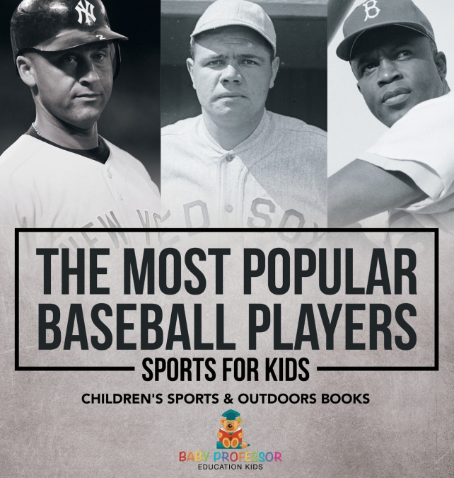 The Most Popular Baseball Players - Sports for Kids | Children’s Sports & Outdoors Books
