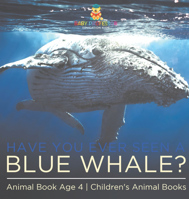 Have You Ever Seen A Blue Whale? Animal Book Age 4 | Children’s Animal Books