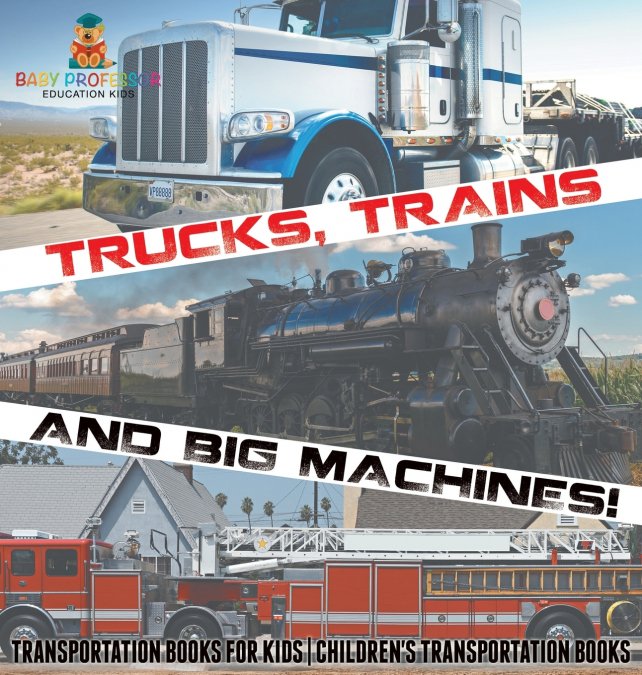 Trucks, Trains and Big Machines! Transportation Books for Kids | Children’s Transportation Books