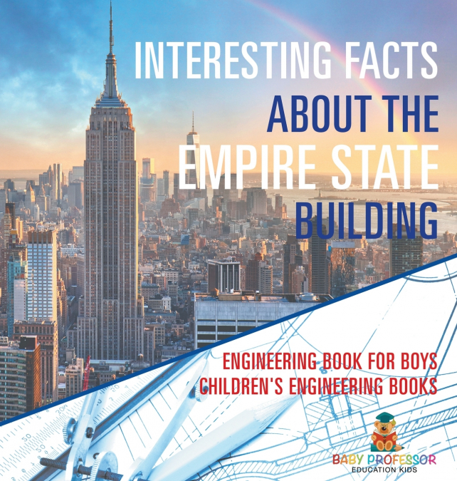Interesting Facts about the Empire State Building - Engineering Book for Boys | Children’s Engineering Books