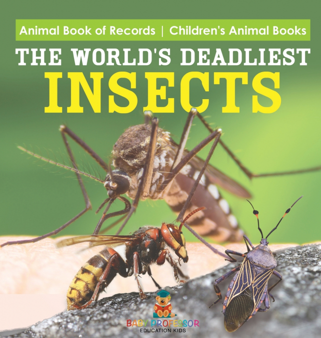 The World’s Deadliest Insects - Animal Book of Records | Children’s Animal Books