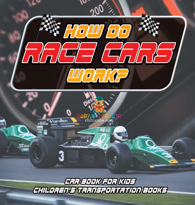 How Do Race Cars Work? Car Book for Kids | Children’s Transportation Books