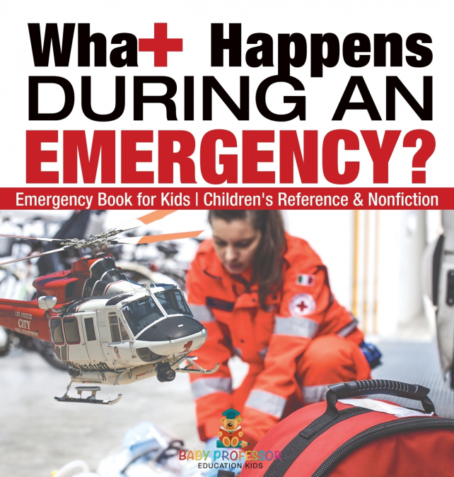 What Happens During an Emergency? Emergency Book for Kids | Children’s Reference & Nonfiction