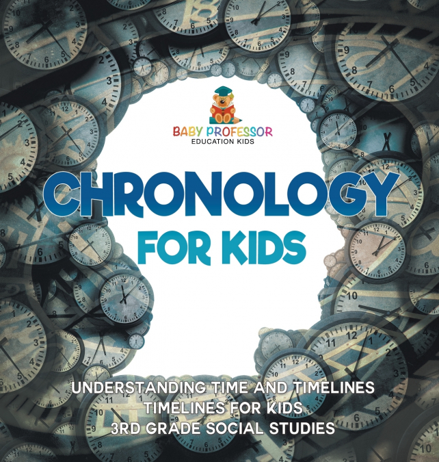 Chronology for Kids - Understanding Time and Timelines | Timelines for Kids | 3rd Grade Social Studies