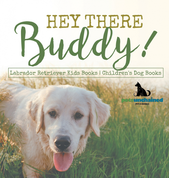 Hey There Buddy! | Labrador Retriever Kids Books | Children’s Dog Books