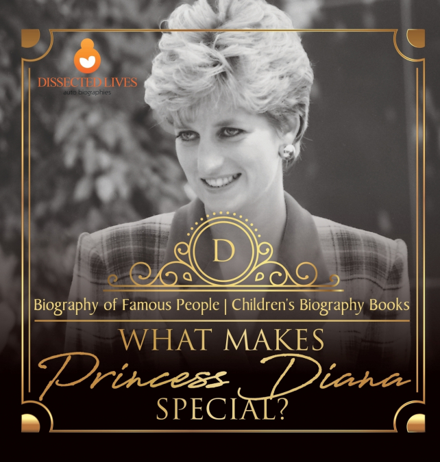 What Makes Princess Diana Special? Biography of Famous People | Children’s Biography Books
