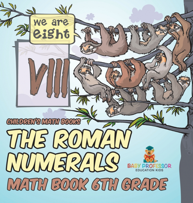 The Roman Numerals - Math Book 6th Grade | Children’s Math Books
