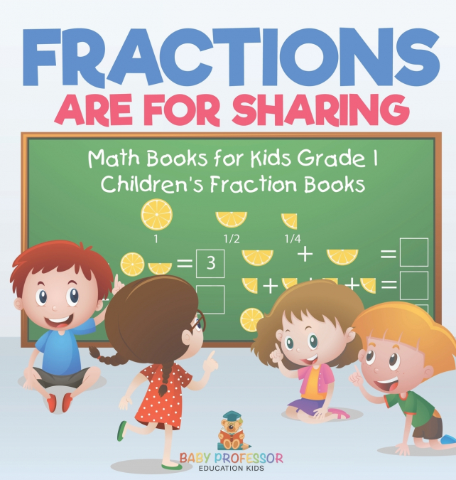 Fractions are for Sharing - Math Books for Kids Grade 1 | Children’s Fraction Books