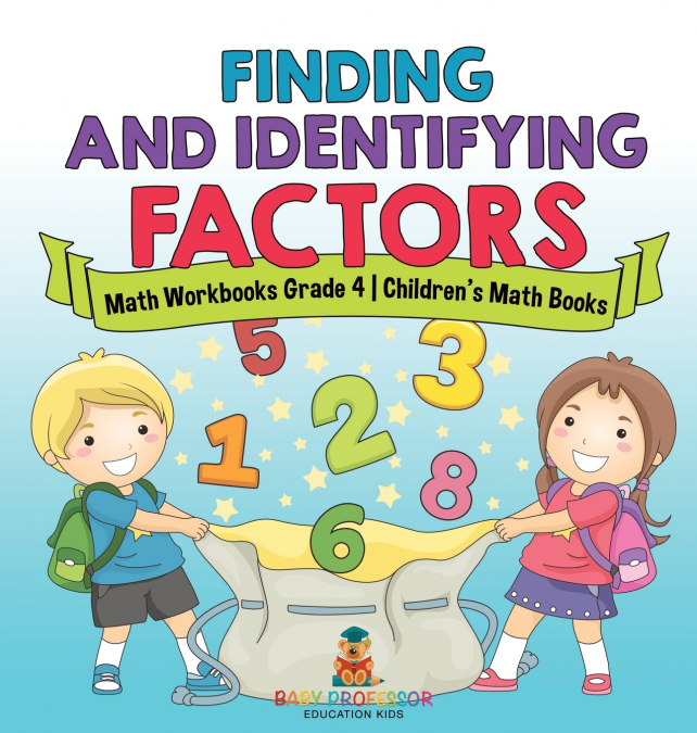 Finding and Identifying Factors - Math Workbooks Grade 4 | Children’s Math Books