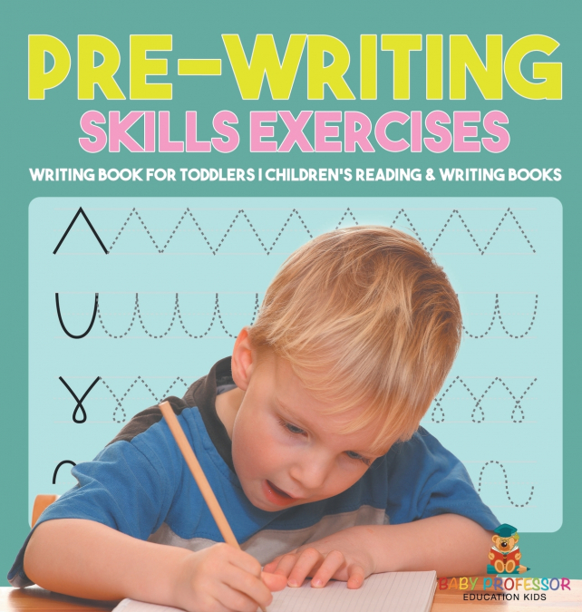 Pre-Writing Skills Exercises - Writing Book for Toddlers | Children’s Reading & Writing Books