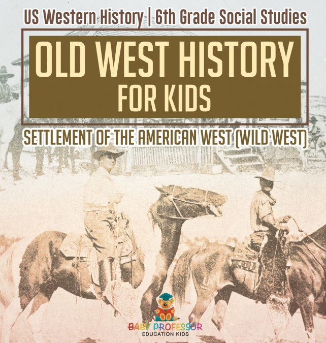 Old West History for Kids - Settlement of the American West (Wild West) | US Western History | 6th Grade Social Studies
