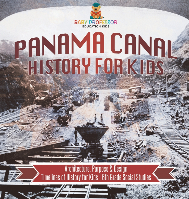 Panama Canal History for Kids - Architecture, Purpose & Design | Timelines of History for Kids | 6th Grade Social Studies