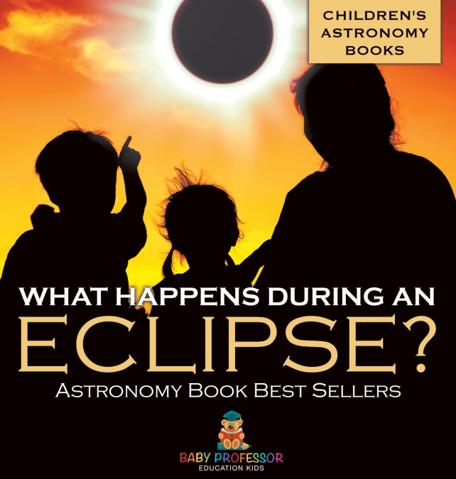 What Happens During An Eclipse? Astronomy Book Best Sellers | Children’s Astronomy Books