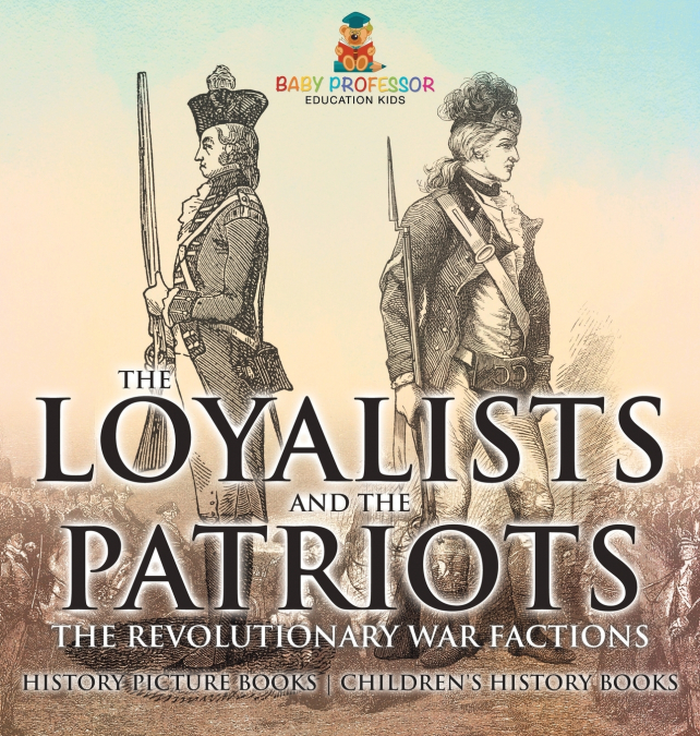 The Loyalists and the Patriots