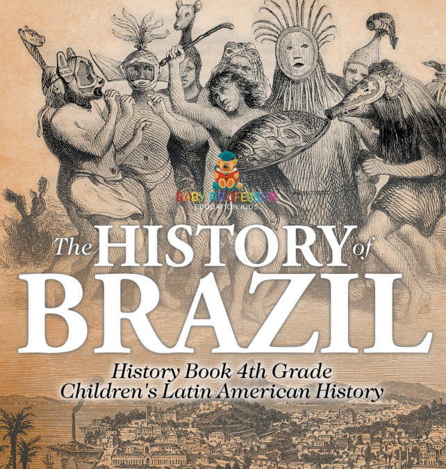 The History of Brazil - History Book 4th Grade | Children’s Latin American History