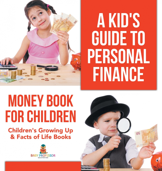 A Kid’s Guide to Personal Finance - Money Book for Children | Children’s Growing Up & Facts of Life Books