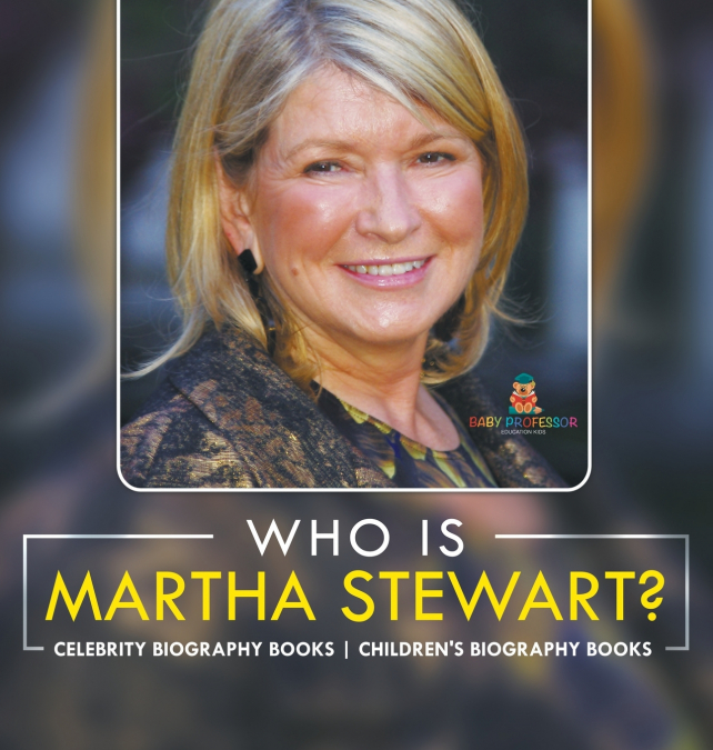 Who Is Martha Stewart? Celebrity Biography Books | Children’s Biography Books