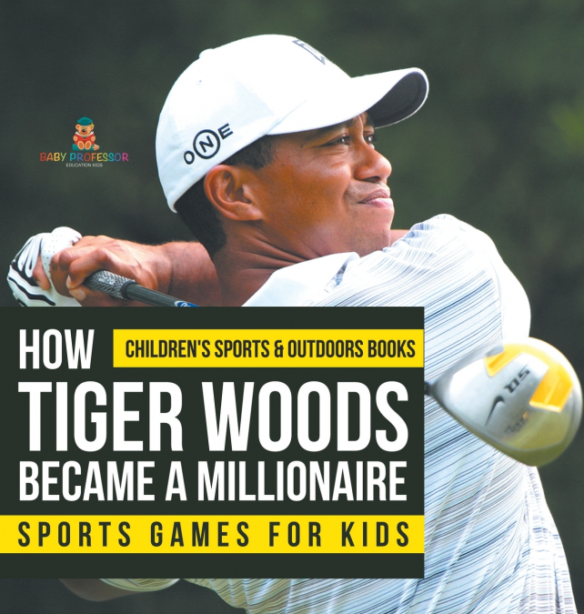 How Tiger Woods Became A Millionaire - Sports Games for Kids | Children’s Sports & Outdoors Books