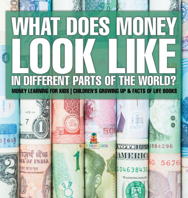 What Does Money Look Like In Different Parts of the World? - Money Learning for Kids | Children’s Growing Up & Facts of Life Books