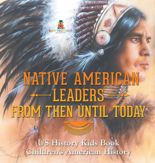 Native American Leaders From Then Until Today - US History Kids Book | Children’s American History