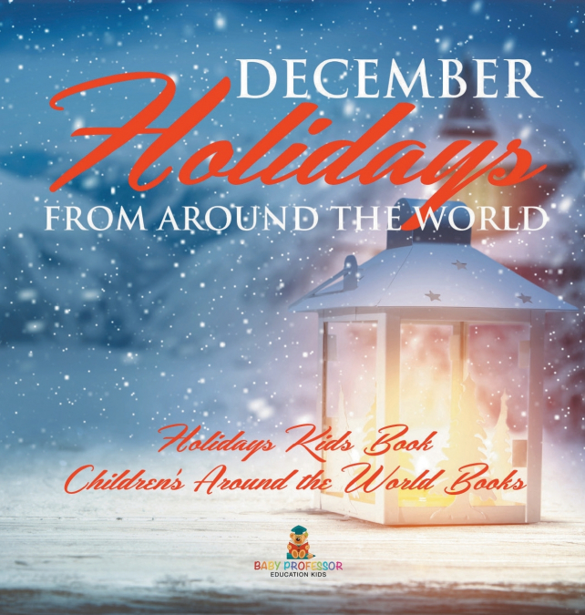 December Holidays from around the World - Holidays Kids Book | Children’s Around the World Books