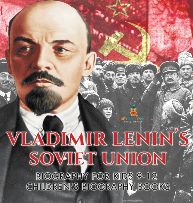 Vladimir Lenin’s Soviet Union - Biography for Kids 9-12 | Children’s Biography Books