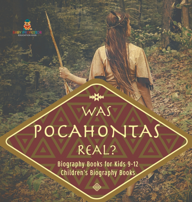 Was Pocahontas Real? Biography Books for Kids 9-12 | Children’s Biography Books