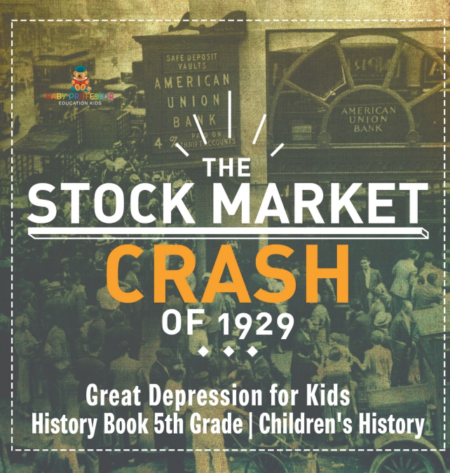 The Stock Market Crash of 1929 - Great Depression for Kids - History Book 5th Grade | Children’s History