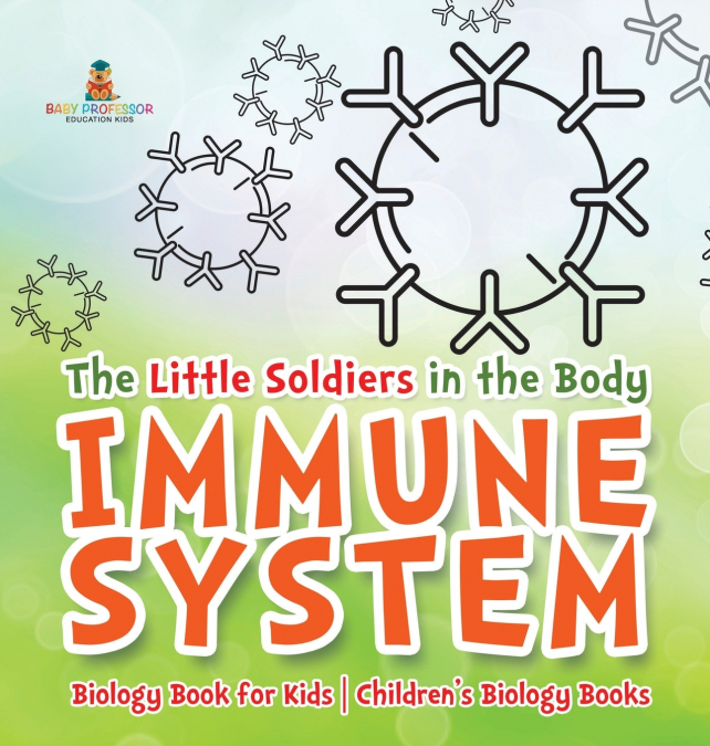The Little Soldiers in the Body - Immune System - Biology Book for Kids | Children’s Biology Books