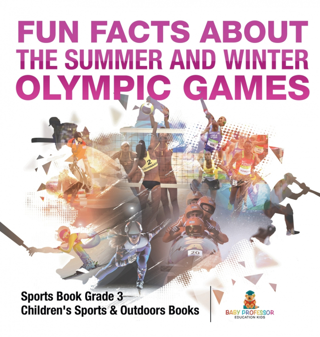 Fun Facts about the Summer and Winter Olympic Games - Sports Book Grade 3 | Children’s Sports & Outdoors Books