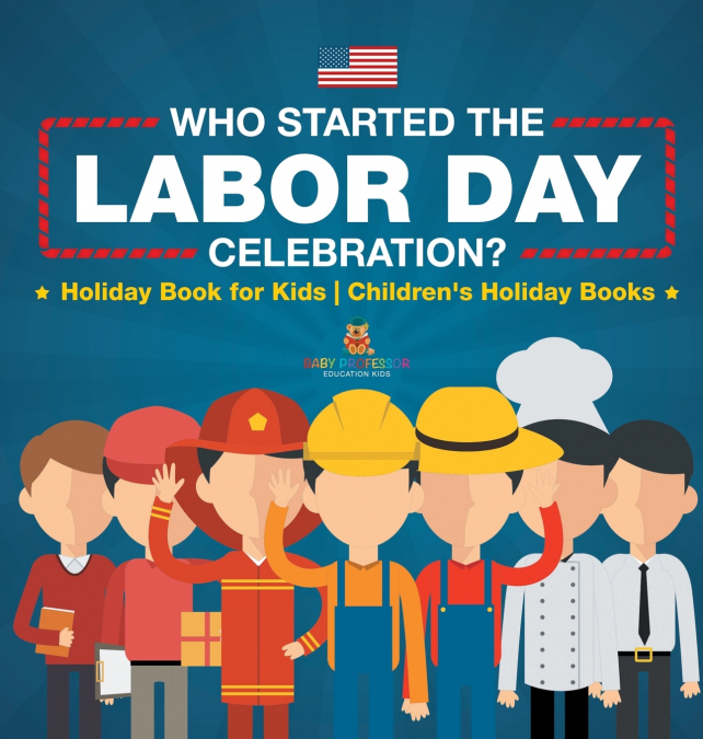 Who Started the Labor Day Celebration? Holiday Book for Kids | Children’s Holiday Books