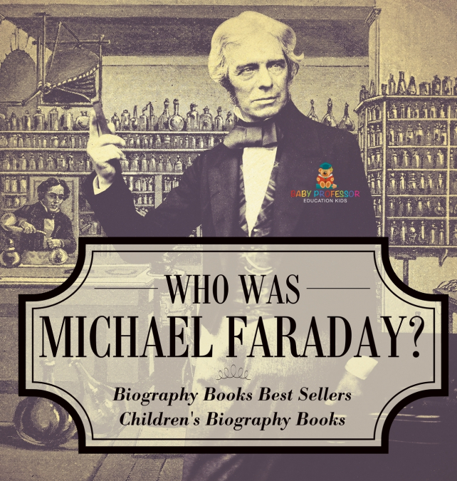 Who Was Michael Faraday? Biography Books Best Sellers | Children’s Biography Books