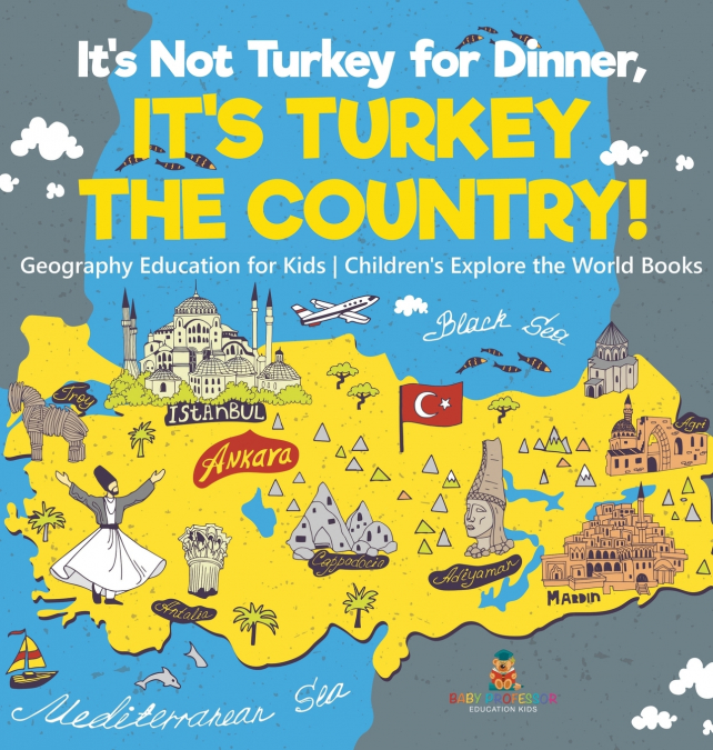 It’s Not Turkey for Dinner, It’s Turkey the Country! Geography Education for Kids | Children’s Explore the World Books