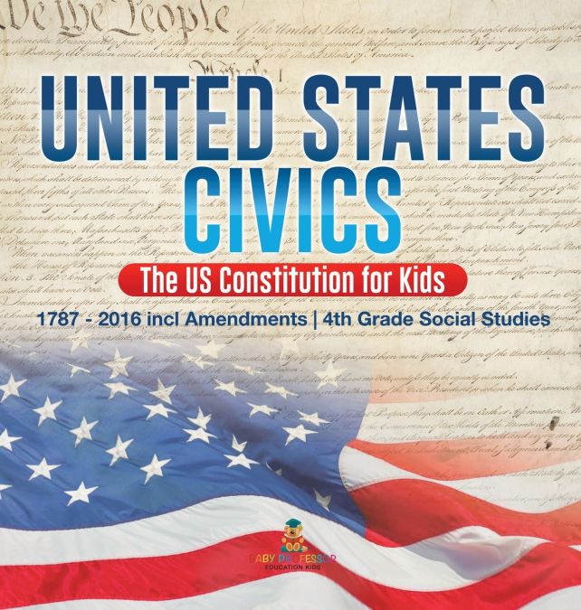 United States Civics - The US Constitution for Kids | 1787 - 2016 with Amendments | 4th Grade Social Studies