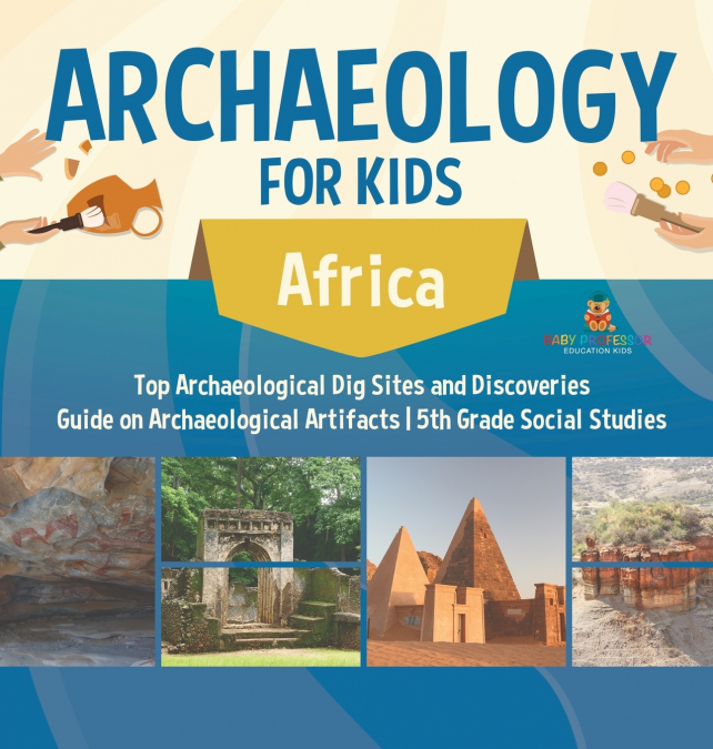 Archaeology for Kids - Africa - Top Archaeological Dig Sites and Discoveries | Guide on Archaeological Artifacts | 5th Grade Social Studies