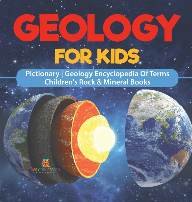Geology For Kids - Pictionary | Geology Encyclopedia Of Terms | Children’s Rock & Mineral Books
